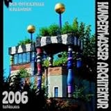 Friedensreich Hundertwasser Architecture 2006 Calendar by 