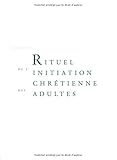 Rituel de l'initiation chrétienne des adultes by