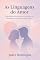 Livro As Linguagens do Amor: Descobrindo como se Conectar de Verdade com Quem Você Ama