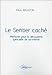 Le sentier caché : Méthode pour la découverte spirituelle de soi-même by 