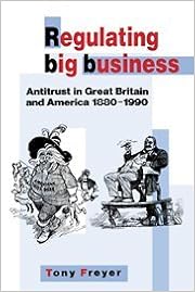 Regulating Big Business: Antitrust in Great Britain and America, 1880-1990
