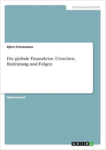 Die Globale Finanzkrise Ursachen Bedeutung Und Folgen Peinemann Bjorn Amazon De Bucher
