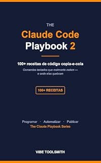 Livro The Claude Code Playbook2: Mais de 100 receitas copia-e-cola para programar, automatizar e publicar com o Claude Code — e onde elas quebram (PlayBook PT)