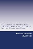 Handbook of Making Sake, Shochu, Koji, Amazake, Miso, Natto, Mirin and More: Foundation of Japanese