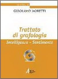 Girolamo Moretti – Trattato di grafologia. Intelligenza, sentimento (2013)