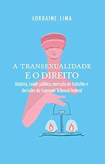 Livro A Transexualidade e o Direito: História, saúde pública, mercado de trabalho e decisões do Supremo Tribunal Federal