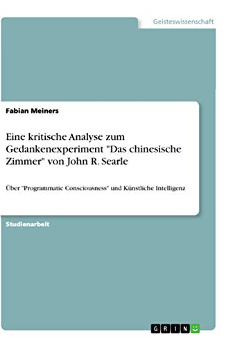 Eine kritische Analyse zum Gedankenexperiment "Das chinesische Zimmer" von John…