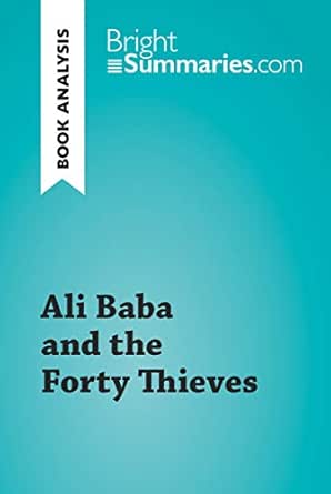 Amazon Com Ali Baba And The Forty Thieves Book Analysis Detailed Summary Analysis And Reading Guide Brightsummaries Com Ebook Summaries Bright Kindle Store