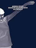 Andrea Geyer: Dance in a Future with All Present by