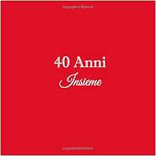 40 Anni Insieme Libro Degli Ospiti 40 Anni Insieme Anniversario Di Matrimonio Guestbook Decorazioni Accessori Idee Regalo Nozze 40 Di Rubino Anni Anniversario Di Matrimonio Italian Edition Libri Gliviu Amazon Com Books