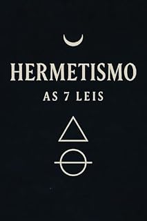 Livro Hermetismo: As 7 Leis: Um guia direto, prático e fiel à Tradição