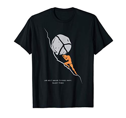 One Must Imagine Sisyphus Happy - Albert Camus T-Shirt
