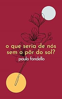Livro O que seria de nós sem o pôr do Sol?