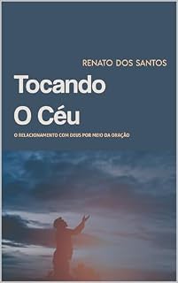 Livro Tocando o Céu: O Relacionamento com DEUS por meio da oração.