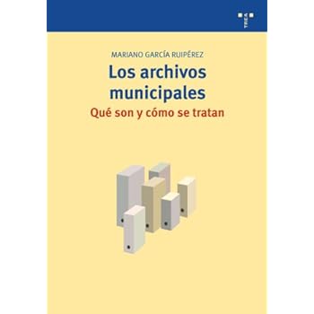 Los archivos municipales: qué son y cómo se tratan (Biblioteconomía y Administración Cultural) Los archivos municipales: qué son y cómo se tratan (Biblioteconomía y Administración Cultural)