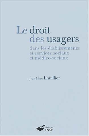 Le  droit des usagers dans les établissements et services sociaux et médico-sociaux