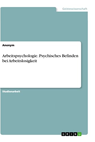 Arbeitspsychologie. Psychisches Befinden bei Arbeitslosigkeit (German Edition)