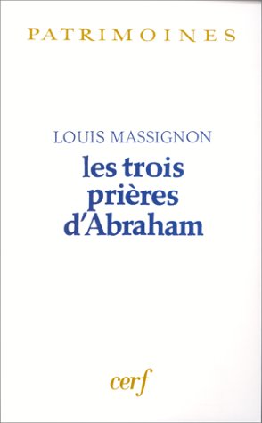 Les trois prières d'Abraham (Patrimoines. Islam) (French Edition) by Louis Massignon (Paperback)
