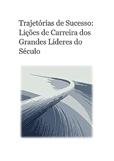 Livro Trajetórias de Sucesso: Lições de Carreira dos Grandes Líderes do Século