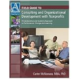 Field Guide to Consulting and Organizational Development With Nonprofits: A Collaborative and Systems Approach to Performance