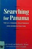 Searching for Panama : The U. S.-Panama Relationship and Democratization, Falcoff, Mark and Millett, Richard L., 0892062169