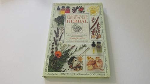 The Complete Medicinal Herbal: A Practical Guide to the Healing