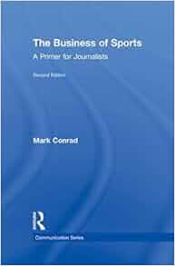 Amazon Com The Business Of Sports A Primer For