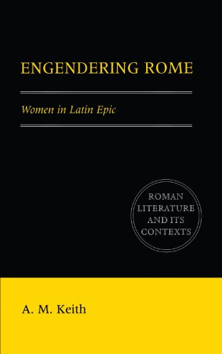 Download Engendering Rome: Women in Latin Epic (Roman Literature and its Contexts) Download Engendering Rome: Women in Latin Epic (Roman Literature and its Contexts)