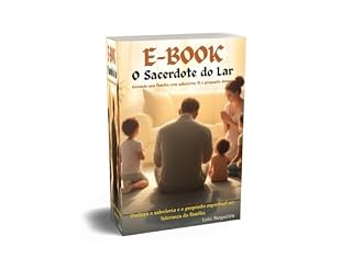 Livro O SACERDOTE DO LAR: Um guia transformador para homens que desejam assumir com sabedoria e amor o papel de liderança espiritual em suas famílias. (Mestre das Páginas Livro 11)