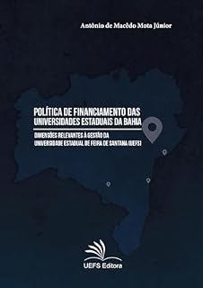 Livro Política de financiamento das universidades estaduais da Bahia: dimensões relevantes à gestão da Universidade Estadual de Feira de Santana (UEFS)