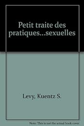 Petit traité des pratiques & curiosités sexuelles