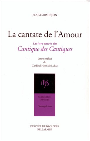 La Cantate de l'Amour: lecture suivie du Cantique des Cantiques (Christus) (French Edition) by Blaise Arminjon