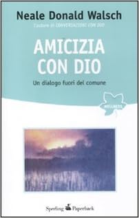 Neale Donald Walsch - Amicizia con Dio. Un dialogo fuori del comune (2012)