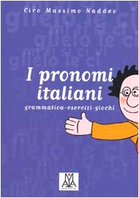 I Pronomi Italiani, by Ciro Massimo Naddeo I Pronomi Italiani, by Ciro Massimo Naddeo