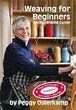 Weaving for Beginners: An Illustrated Guide (Peggy Osterkamp's New Guide to Weaving Series) by