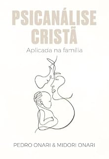 Livro Psicanálise Cristã: Aplicada na Família