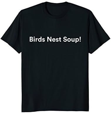 Birds Nest Soup Tee Shirt