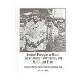 American Prisoners of War in German Death, Concentration, and Slave Labor Camps : Germany's Lethal Policy in the Second World War, Drooz, Daniel B., 0773466576
