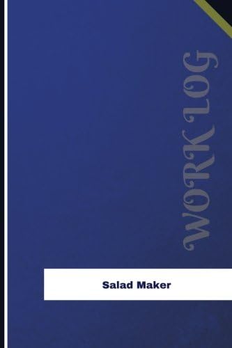 Salad Maker Work Log: Work Journal, Work Diary, Log - 126 pages, 6 x 9 inches (Orange Logs/Work Log) Paperback โ 28 Dec. 2017