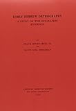 Early Hebrew Orthography: A Study of the Epigraphic Evidence (American Oriental Series)