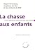 La chasse aux enfants : L'effet miroir de l'expulsion des sans-papiers by
