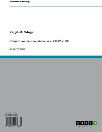Vergils 8. Ekloge: Ecloga Octava -  Interpretatio Versuum LXXXV ad CIX (German Edition)