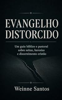 Livro Evangelho Distorcido: Um guia bíblico e pastoral sobre seitas, heresias e discernimento cristão