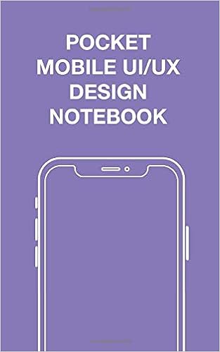 Download Pocket Mobile Ui Ux Design Notebook User Interface Experience Design Sketchbook Rapid Product Prototyping Mockups Build Wireframes For Mobile Phone Apps For Designers Developers 100 Pages Grid Cadiz Chris 9781728640389 Amazon Com
