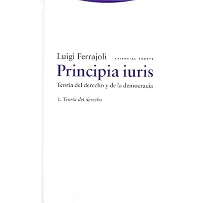Principia Iuris. Teoría Del Derecho Y De La Democracia. Teoría Del Derecho - Volumen 1 (Estructuras y Procesos. Derecho) Principia Iuris. Teoría Del Derecho Y De La Democracia. Teoría Del Derecho - Volumen 1 (Estructuras y Procesos. Derecho)