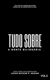 Livro TUDO SOBRE A MENTE BILIONÁRIA (99% dos milionários estão lendo ou já leram estes livros.)
