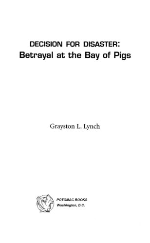 Decision for Disaster: Betrayal at the Bay of Pigs