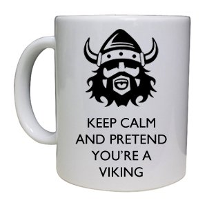 Keep Calm And Pretend You're A Viking - Funny Novelty Cup/Mug - Great Gift Idea
