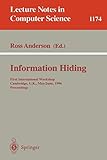 Information Hiding: First International Workshop, Cambridge, U.K., May 30 - June 1, 1996. Proceeding by Ross Anderson