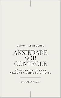 Livro Vamos falar sobre: Ansiedade Sob Controle: Técnicas simples pra acalmar a mente em minutos